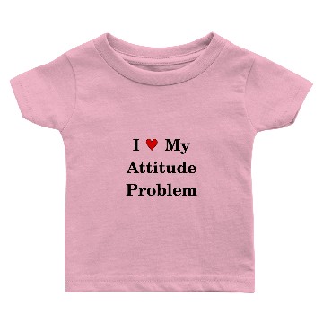 Discover I (heart) My Attitude Problem Baby T-shirts