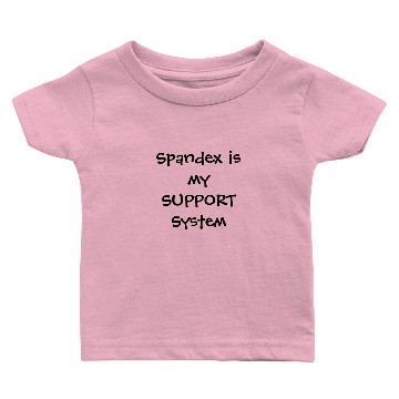 Discover Spandex is my Support System Baby T-shirts