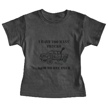 Discover I Have Too Many Trucks Baby Tees