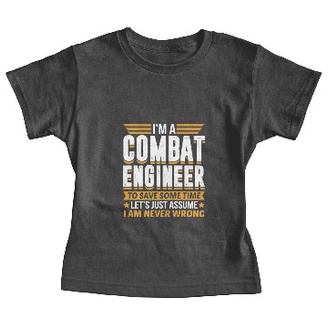 Discover Combat Engineer I’m Never Wrong Baby Tees