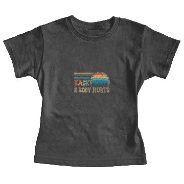 Discover Back and Body Hurts Meme Baby Tees