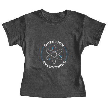 Discover Question everything atom - atheism - atheist Baby Tees