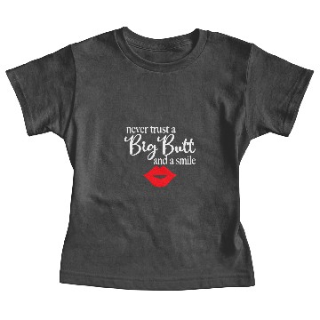 Discover Never Trust A Big Butt Baby Tees