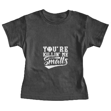Discover Baseball Gift Youre Killin Me Smalls Baby Tees