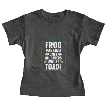Discover Frog Gift Parking Only All Others Will Be Toad Froggy Tadpole Baby Tees