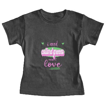 Discover I Need Collard greens Not Love Funny antis Valentines Baby Tees