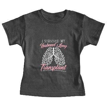 Discover Lung Cancer I Survived My Husbands Lung Transplant Organ Donation 1 Baby Tees