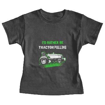 Discover Id Rather Be Tractor Pulling Baby Tees