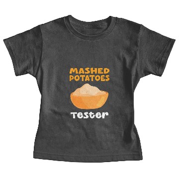 Discover Mashed Potatoes Tester Potato Lover Baby Tees