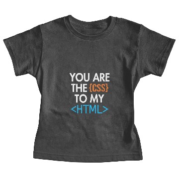 Discover You are the CSS to my HTML Coder Engineer Software Developer Baby Tees