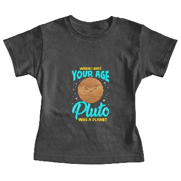 Discover When I Was Your Age Pluto Was Planet Baby Tees