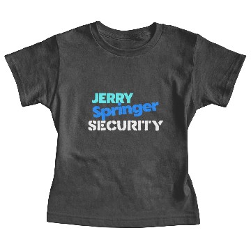 Discover Jerry Springer Security - Jerry Springer - Baby Tees