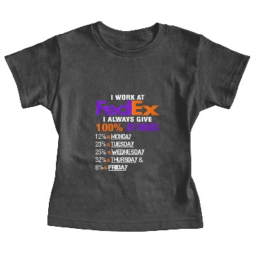 Discover I Work at FedEx I Always Give 100 At Work 3D Baby Tees