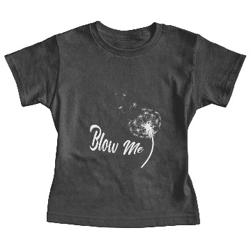 Discover Blow Me Dandelion - Blow Me Dandelion - Baby Tees