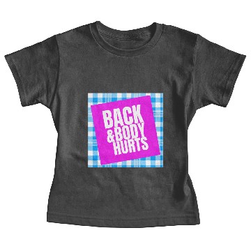 Discover Back And Body Hurts Baby Tees