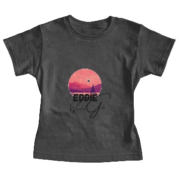 Discover Eddie Would Go (4) Baby Tees