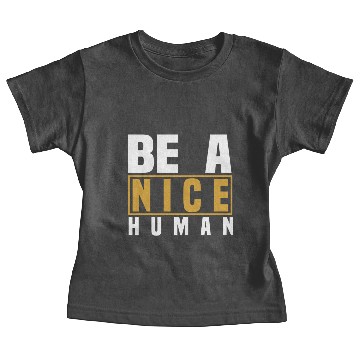 Discover Be A Nice Human Designs Baby Tees