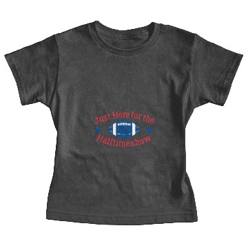 Discover Just here for the halftime Show Baby Tees