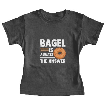 Discover BAGEL IS ALWAYS THE ANSWER, Bakery, Bagel Baby Tees