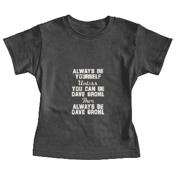 Discover Always Be D Grohl Baby Tees