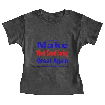 Discover Make West Coast Swing Great Again Baby Tees