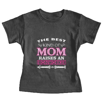 Discover The Best Kind Of Mom Raises An Ironworker Baby Tees