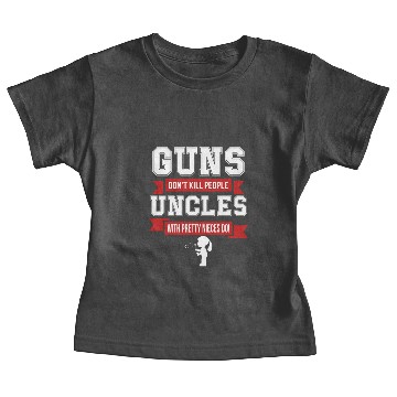 Discover Guns Don't Kill People Uncles Baby Tees