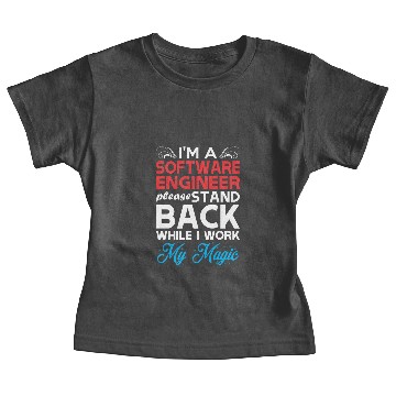 Discover Im Software Engineer Stand Back I Work My Magic Baby Tees