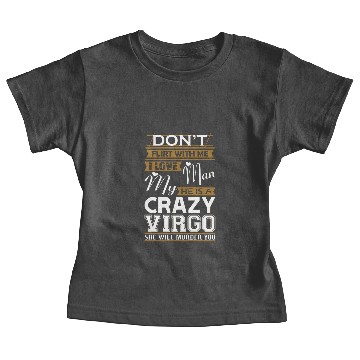 Discover Dont Flirt With Me Love My Man He Crazy Virgo Baby Tees