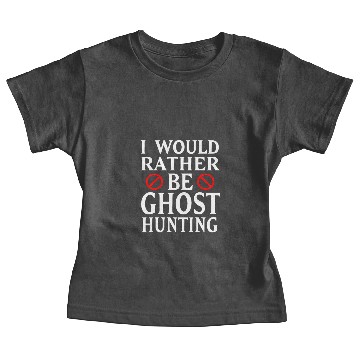 Discover I Would Rather Be Ghost Hunting Baby Tees
