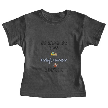 Discover Be nice to the forklift operator Baby Tees