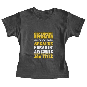 Discover Heavy equipment operator - heavy equipment becau Baby Tees