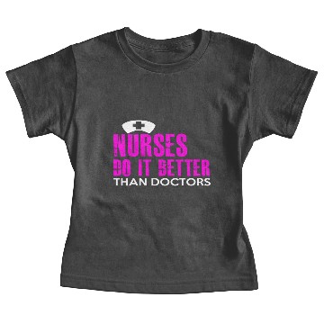 Discover NURSES DO IT BETTER THAN DOCTORS Baby Tees