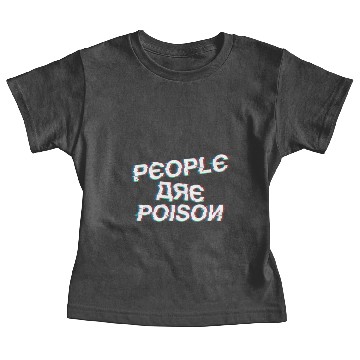 Discover ppl are poison by Bleakasm Baby Tees
