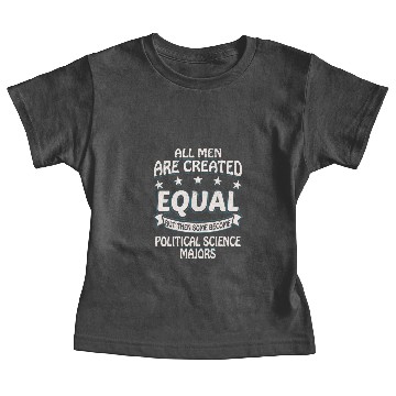 Discover Some Men Become Political Science Majors Baby Tees