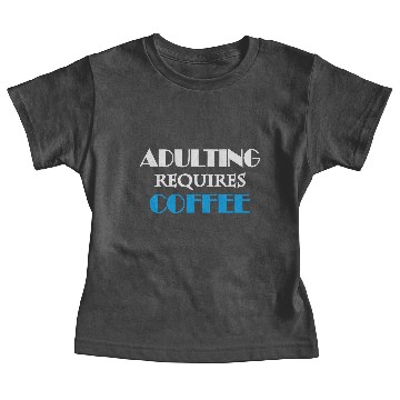 Discover Adulting requires coffee Baby Tees