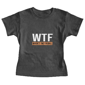Discover WTF Where's The Fireball Baby Tees