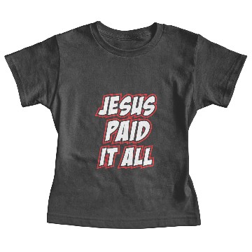 Discover Jesus Paid it all Baby Tees