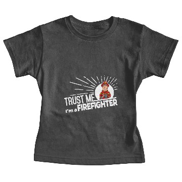 Discover Firefighter - Trust Me Baby Tees