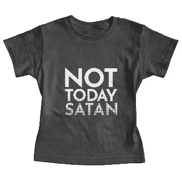 Discover Not Today Satan Baby Tees