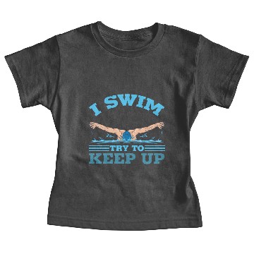 Discover I swim try to keep up Baby Tees