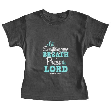 Discover Let everything that has breath praise the lord Baby Tees