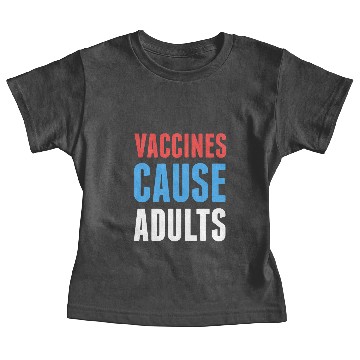 Discover Vaccines Cause Adults Baby Tees