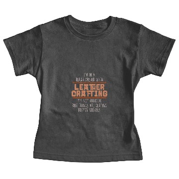 Discover Funny In a Relationship with Leather Crafting Baby Tees