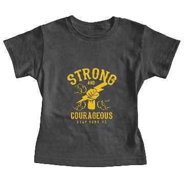 Discover Strong and courageous Baby Tees