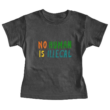 Discover No Human is illegal Baby Tees