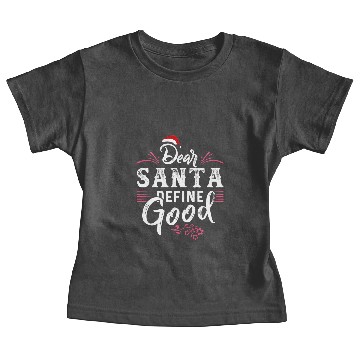 Discover Dear Santa Define Good Baby Tees