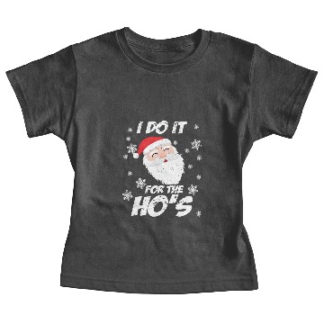 Discover i do it for the ho's santa claus gift Baby Tees