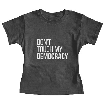 Discover Don't Touch my Democracy Baby Tees