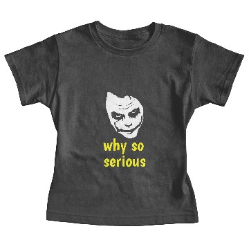 Discover why so serious Baby Tees